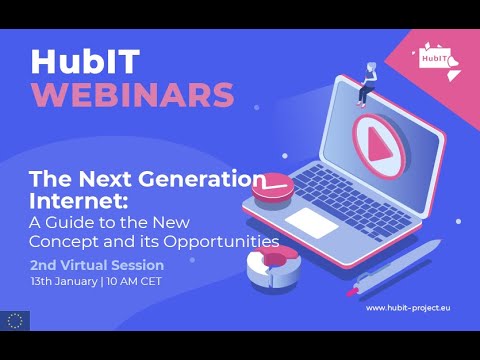 The Next Generation Internet: A Guide to the New Concept and its Opportunities - HubIT Webinars 2/4