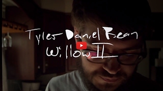 Tyler Daniel Bean - Willow II [OFFICIAL MUSIC VIDEO]