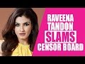 Raveena Tandon ​SLAMS Censor Board​ In The Maatr Controversy