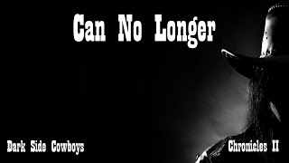 Dark Side Cowboys - Chronicles II - Can No Longer