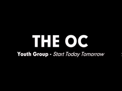 The OC Music - Youth Group - Start Today Tomorrow