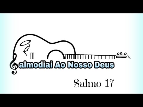SALMO 17 (18) - EU VOS AMO, Ó SENHOR, SOIS MINHA FORÇA E SALVAÇÃO. (Salmodiai ao nosso Deus) - CATÓLICA