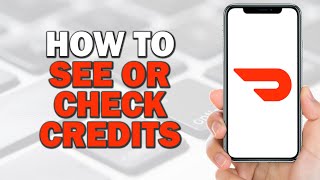 How To See Or Check Doordash Credits (Quick Tutorial)