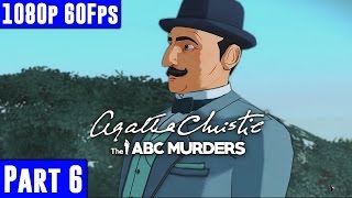Agatha Christie The ABC Murders - Gameplay Walkthrough Part 6 [1080p 60fps PC] No Commentary