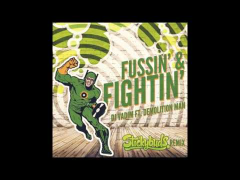 DJ Vadim ft. Demolition Man - Fussin' & Fightin' (Stickybuds Remix)