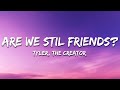 Tyler The Creator ARE WE STILL FRIENDS Lyrics