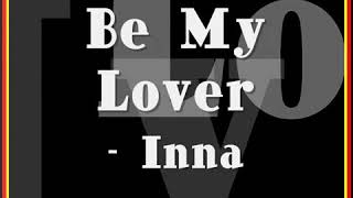 Be my lover Inna song (Lyrics) song