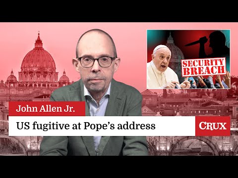 Pope’s security breached by US fugitive: Last week in the Church with John Allen Jr.