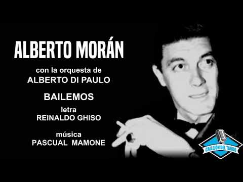 Alberto Morán con la orquesta de Alberto Di Paulo - Bailemos