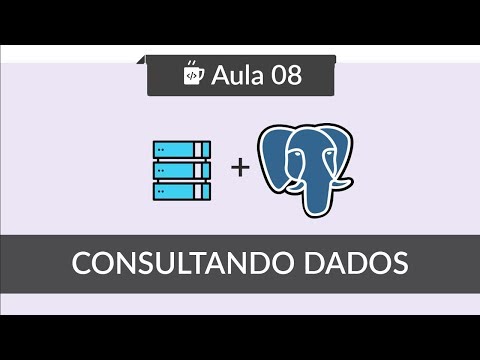 Banco de Dados com PostgreSQL 08 Consultando dados SELECT WHERE