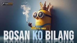 Download lagu BOSAN KO BILANG (Portu Mix)🫦🔥 Irsal Palevi mp3