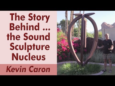 The Story Behind ... the Sound Sculpture Nucleus - Kevin Caron