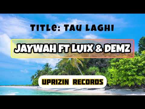 JAYWAH FT LUIX & DEMZ - TAU LAGHI ( UPRIZIN RECORDS).