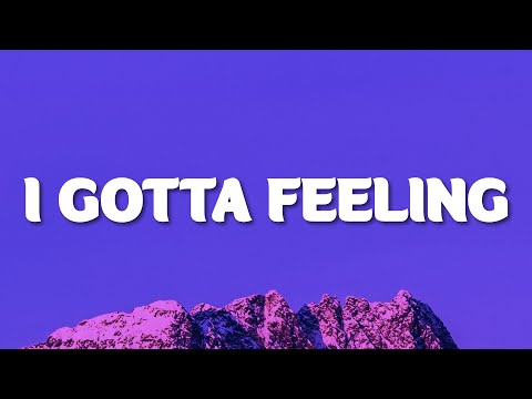 Black Eyed Peas - I Gotta Feeling (Lyrics)