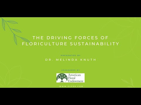 The Driving Forces of Floriculture Sustainability - Dr. Melinda Knuth - American Floral Endowment