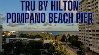 Tour and Review of Tru by Hilton Pompano Beach Pier || 200 N Ocean Blvd, Pompano Beach, FL 33062