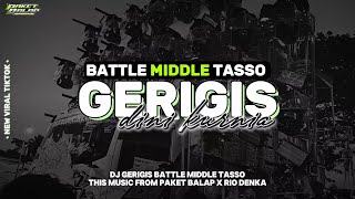 Download lagu DJ GERIGIS | BATTLE MIDDLE TASSO | PAKET BALAP X RIO DENKA mp3 Download lagu DJ GERIGIS | BATTLE MIDDLE TASSO | PAKET BALAP X RIO DENKA mp3