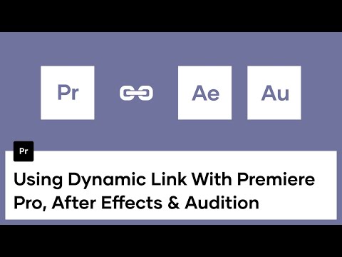 How To Use Adobe Dynamic Link for Premiere Pro, After Effects, and Adobe Audition