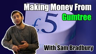 Making Money From Gumtree - Sam Bradbury