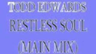 Todd Edwards - Restless Soul (Main Mix)