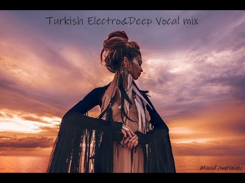 Turkish Electro&Deep Vocalmix