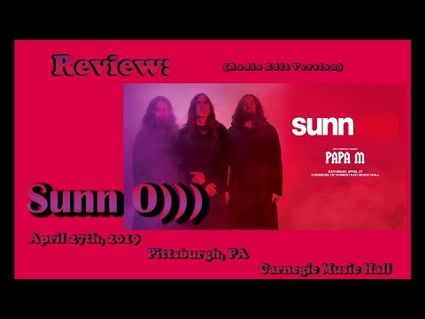 Review - Sunn O))) - 2019.04.27 - Pittsburgh, PA - Carnegie Music Hall (Radio Edit Version)