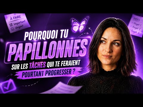 Pourquoi tu papillonnes sans faire les tâches que tu avais prévues ?