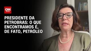 Vídeo: O que encontramos é, de fato, petróleo, diz presidente da Petrobras sobre descoberta | AGORA CNN