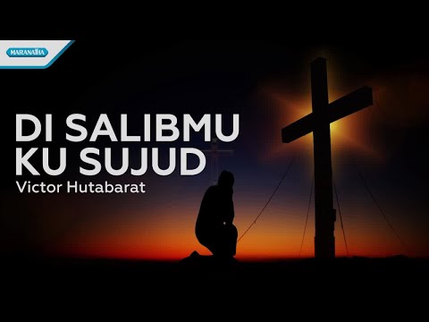 Di SalibMu Ku Sujud - Victor Hutabarat (with lyric)
