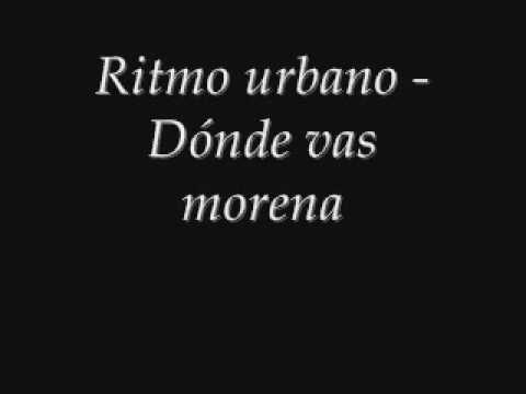 Ritmo urbano - Dónde vas morena