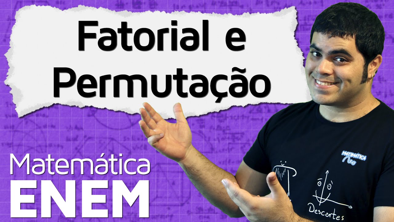 Fatorial e Permutação (Análise Combinatória) | Matemática do ENEM