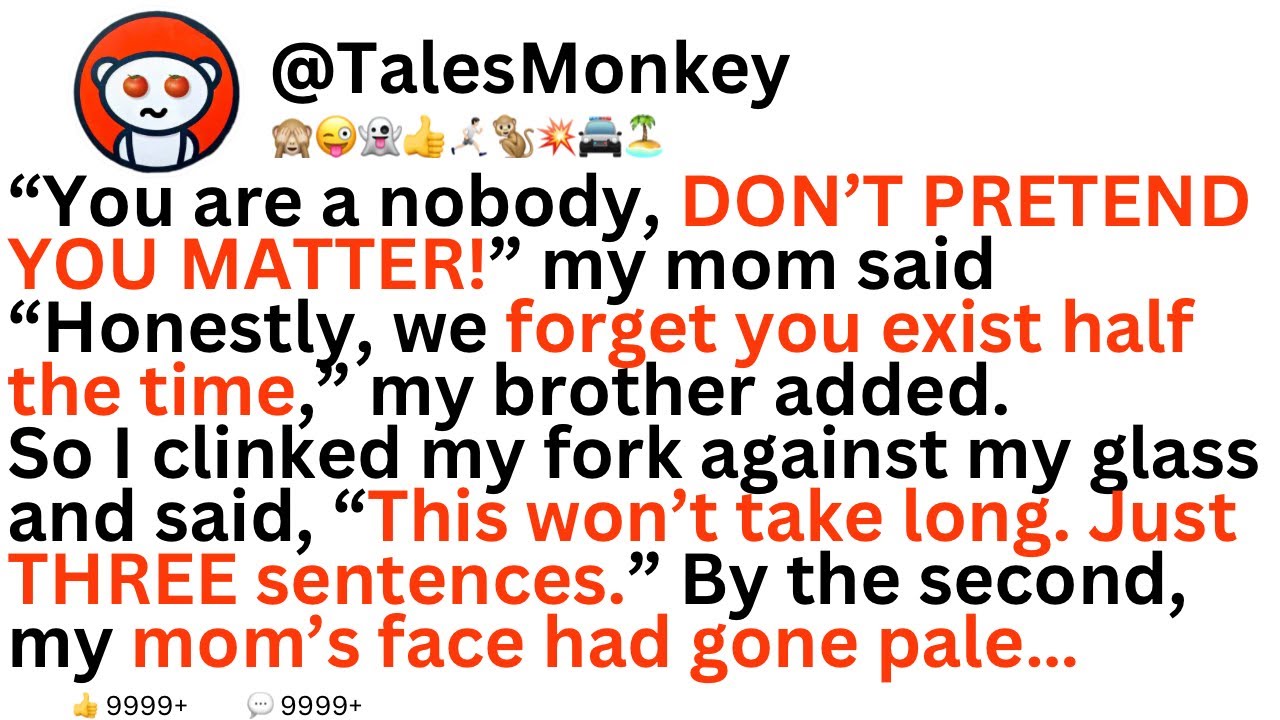 “Don’t pretend you matter!” my mom said. So, I said THIS. Their life would never be the same again…