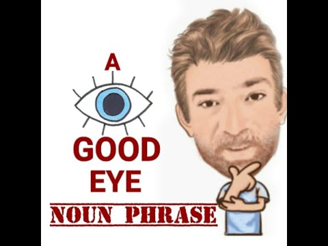 English Tutor Nick P Noun Phrase (440) A Good Eye