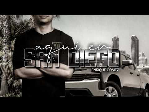 Enrique Gomez - ¨ Aqui En San Diego ¨ (corrido nuevo) 2019 * EXCLUSIVO *