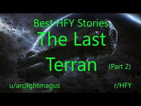 Best HFY Reddit Stories: The Last Terran (Part 2)