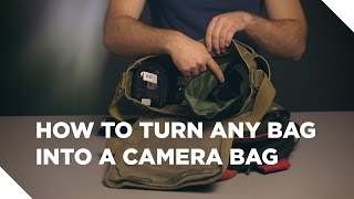 How to Turn Any Bag Into A Camera Bag