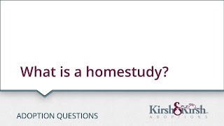 Adoption Questions: What is a homestudy?