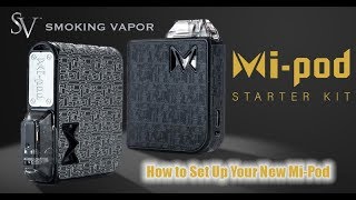 How to Set Up the Mi-Pod Starter Kit by Smoking Vapor