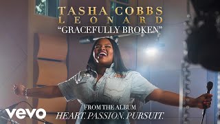 Tasha Cobbs Leonard - Gracefully Broken (Official Audio)
