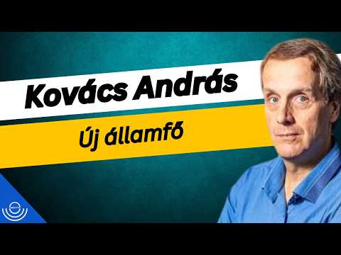 Pirkadat: Kovács András – Új államfő