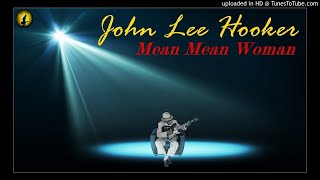 John Lee Hooker - Mean Mean Woman (Kostas A~171)