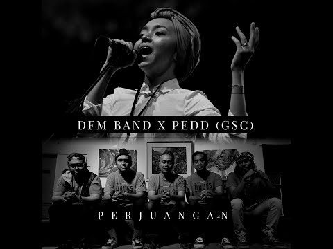 DFM BAND X PEDD (GSC) - PERJUANGAN (Official Lyric Video)