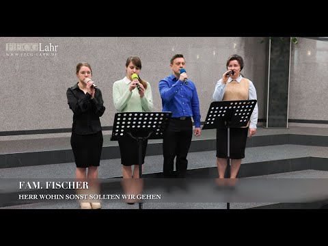 Herr wohin sonst sollten wir gehen. Fam. Fischer