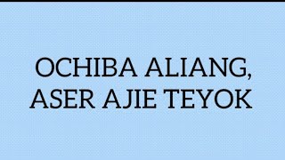 Download lagu Ochiba Aliang, aser ajie Teyok mp3