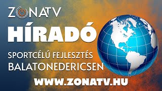 ZÓNA TV – HÍRADÓ – Sport célú fejlesztés Balatonedericsen