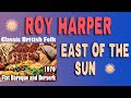 Roy Harper - East of the Sun - Great Folk Song with Lyrics
