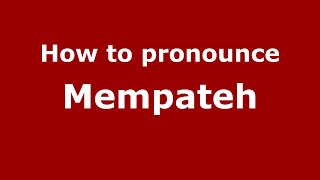 How to pronounce Mempateh