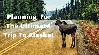 Resources For Planning The Ultimate Trip To Alaska
