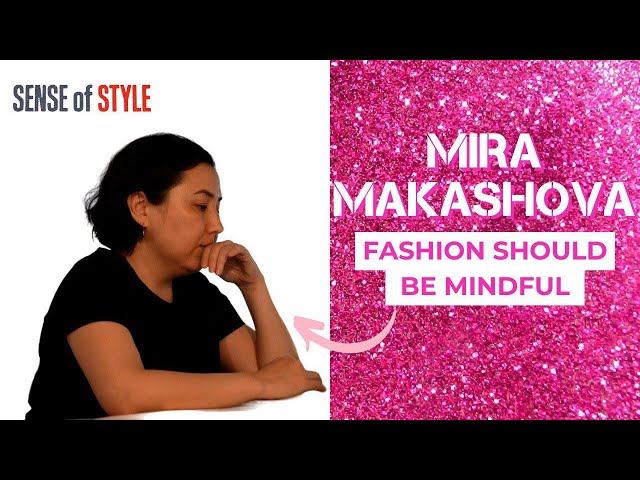 Mira Makashova. Fashion should be mindful