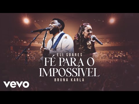 Eli Soares, Bruna Karla - Fé Para O Impossível (Ao Vivo Em São Paulo / 2025)